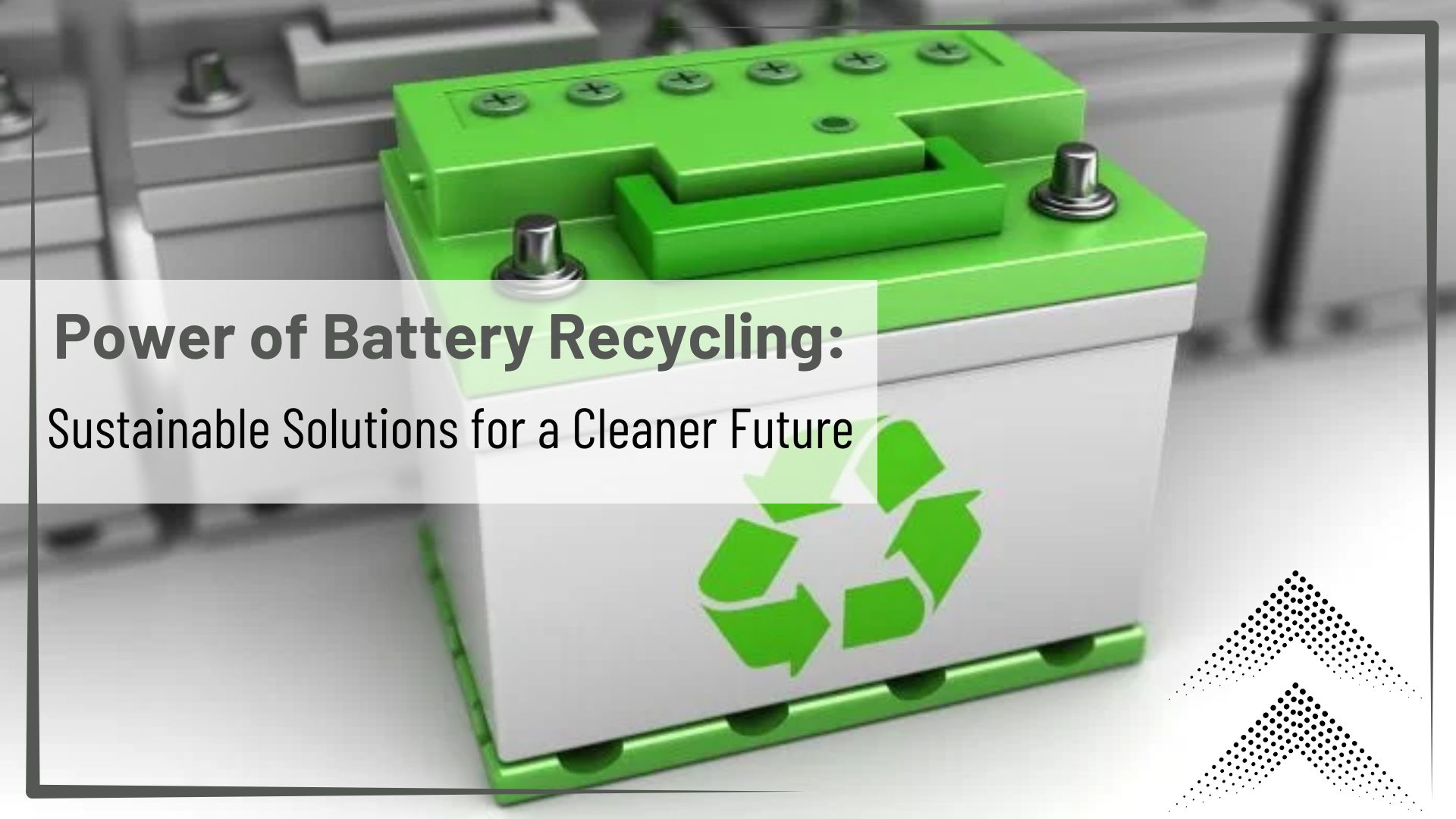 Power of Battery Recycling Sustainable Solutions for a Cleaner Future Vaibhav Enterprises