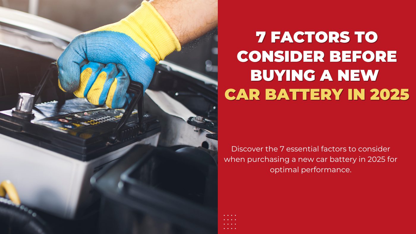 7 Factors to Consider Before Buying a New Car Battery in 2025